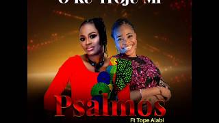 Oku Itooju Mi PSALMOS ft TOPE ALABI Prod by ONIYO [upl. by Alderson530]