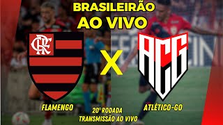 FLAMENGO X ATLÉTICOGO AO VIVO  20º RODADA DO BRASILEIRÃO  TRANSMISSÃO AO VIVO [upl. by Elwina]