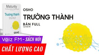 Sách nói Osho  Trưởng Thành Chạm Tới Bầu Trời Nội Tâm Của Bạn  Voiz FM [upl. by Kelton]