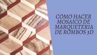 cómo Hacer Mosaico de Marqueteria de rombos 3D [upl. by Notyard204]