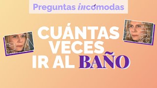 ¿CUÁNTAS veces hay que IR AL BAÑO 💩 [upl. by Schuman]