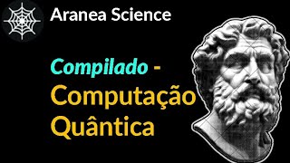 Compilado Computação Quântica Aranea Science  8 [upl. by Bremble]