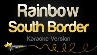 South Border  Rainbow Karaoke Version [upl. by Dogs]