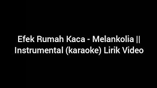 Efek Rumah Kaca  Melankolia  Instrumental karaoke Lirik Video [upl. by Tumer]