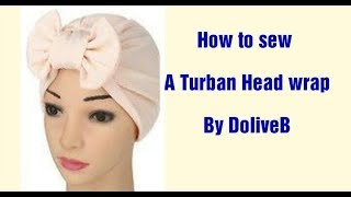 How to sew a turban head wrap by DoliveB [upl. by Arod]