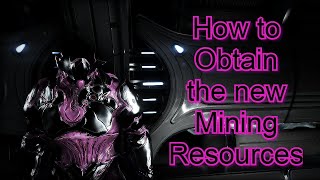 Warframe How to Obtain new Mining Resources such as Heciphron Tiametrite Dragonic and Others [upl. by Frulla]