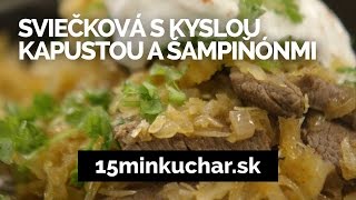 15min KUCHAR videorecept SVIEČKOVÁ S KYSLOU KAPUSTOU A ŠAMPIŇÓNMI [upl. by Sidky]