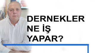 Dernekler ne iş yapar [upl. by Yentruoc985]