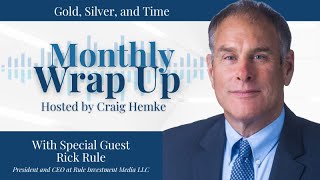 Gold Silver and Time  Monthly Wrap Up With Special Guest Rick Rule [upl. by Dlorad]