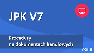 JPK V7  Procedury VAT na dokumentach handlowych [upl. by Arratal]