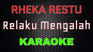 Rheka Restu  Relaku Mengalah Karaoke  LMusical [upl. by Danna827]