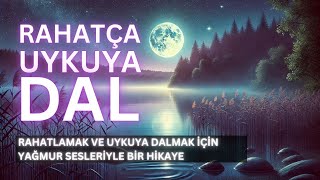 Uykuya Kolayca Dalmak İçin  Yağmur Sesiyle Bir Hikaye 🌙🌧️ [upl. by Ashwin]