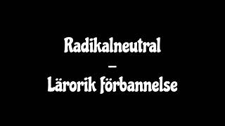 Radikalneutral  Lärorik förbannelse [upl. by Yecniuq]