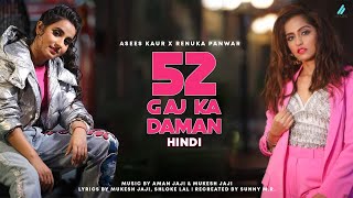 52 Gaj Ka Daman Hindi  Asees Kaur  Renuka Panwar  Shloke Lal  New Hindi Song  ii music [upl. by Haron503]