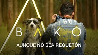 Bako  Aunque No Sea Reguetón Video Oficial [upl. by Dahraf945]