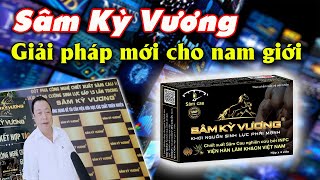 Phóng sự Sâm Kỳ Vương giải pháp hiệu quả cho người yếu sinh lý xuất tinh sớm [upl. by Gobert]