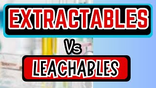 EXTRACTABLES Vs LEACHABLES GUIDANCE 2024  PHARMACEUTICALCONCEPT  PC [upl. by Mchale]