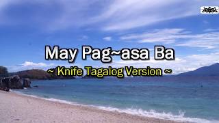 May Pagasa Ba  Tagalog Version in the tune of Knife [upl. by Denison]