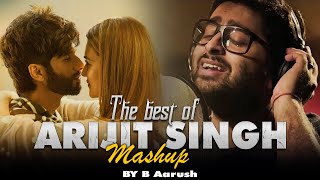 Arijit Singh Love Mashup 2024  B Aarush  Best Of Arijit Singh Mashup  Love Mashup 2024 [upl. by Nesnah]