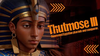 Thutmose III  Renowned Egyptian pharaoh and conqueror [upl. by Tak]