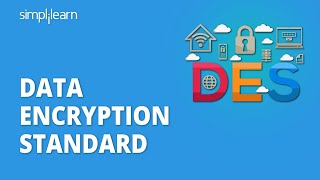 DES  Data Encryption Standard  Data Encryption Standard In Cryptography DES AlgorithmSimplilearn [upl. by Coltson]