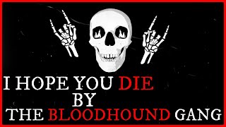 Bloodhound Gang  I Hope You Die Lyric Video [upl. by Christabella]