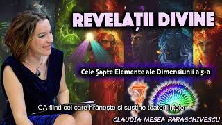 Revelatii divine  Cele Sapte Elemente ale Dimensiunii a 5a [upl. by Danila]