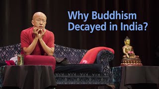 Why Buddhism decayed in India ‒ Dzongsar Khyentse Rinpoche [upl. by Llehcram273]