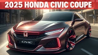 Uncover the 2025 Honda Civic Coupe – Performance Meets Luxury [upl. by Ondine]