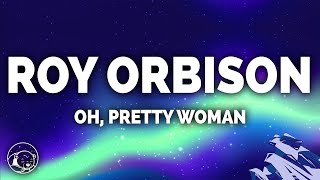 Roy Orbison  Oh Pretty Woman Lyrics [upl. by Anasor702]