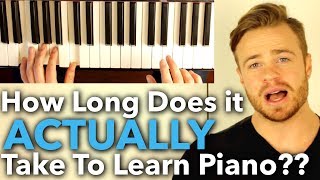 How Long Does it ACTUALLY Take to Learn Piano ANSWERED [upl. by Meelas]