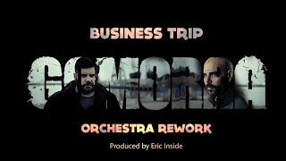 Gomorra Soundtrack  Business trip ORCHESTRA VERSION Prod by EricInside  Mokadelic [upl. by Heydon]