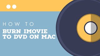 How to ExportBurn iMovie to DVD on Mac without iDVD [upl. by Nicko]