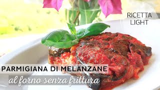 PARMIGIANA DI MELANZANE AL FORNO  Ricetta facile leggera e golosa [upl. by Barnie]