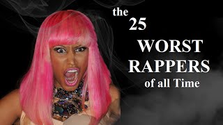 Top 25 Worst Rappers of All Time [upl. by Ahsiakal]