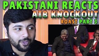 Pakistani Reacts to AIB KNOCKOUT ROAST PART 3 [upl. by Kus]