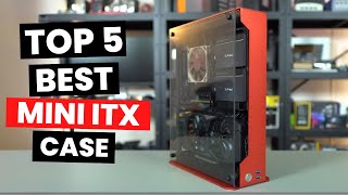 Top 5 Best Mini ITX Case 2024 [upl. by Ecad]