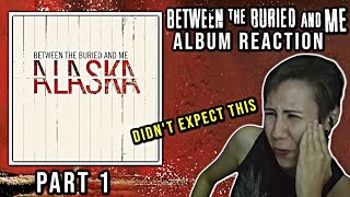 First Time Hearing BETWEEN THE BURIED AND ME All Bodies  Alaska  Album Reaction Part 1 [upl. by Sucramaj]