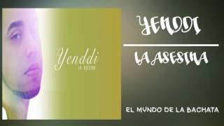 Yenddi  La Asesina  BACHATA 2016 [upl. by Oidivo]