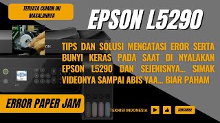 EPSON L5290 EROR PAPER JAM DAN BUNYI LERAS SAAT DI NYALAKAN [upl. by Eiahpets]