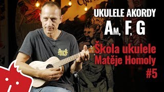 Ukulele akordy A moll F dur G dur  Škola ukulele Matěje Homoly 5 [upl. by Stiruc]