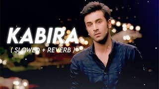 Kabira  slowed  reverb   Yeh Jawaani hai deewani [upl. by Malaspina]