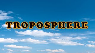 Troposphere  Troposphere is a strata of atmosphere troposphere layersofatmosphere [upl. by Crespo]