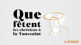 Que fêtent les chrétiens à la Toussaint [upl. by Gnaoh]