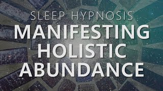 Sleep Hypnosis for Manifesting Holistic Abundance Unlock 7 Dimensions Law of Attraction [upl. by Led]