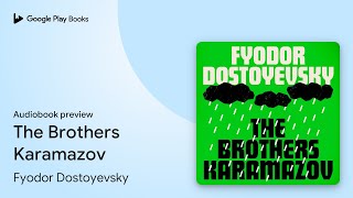 The Brothers Karamazov by Fyodor Dostoyevsky · Audiobook preview [upl. by Innavoeg]