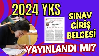 2024 Yks Sınav Giriş Belgesi Yayınlandı Mı Yks Sınavı Giriş Belgeleri Nasıl Alınır [upl. by Burrton37]