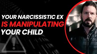 Your Narcissistic Ex Is MANIPULATING Your Child I Parental Alienation [upl. by Sirac]