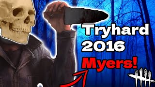 Tryhard 2016 Myers  Dead By Daylight [upl. by Fan]