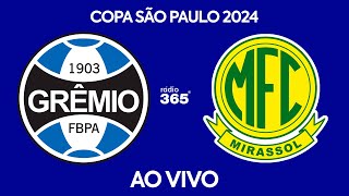 GRÊMIO X MIRASSOL l COPA SÃO PAULO 2024 l AO VIVO [upl. by Cassondra91]